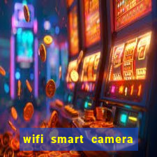 wifi smart camera easy to achieve real time remote viewing