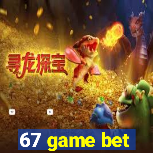 67 game bet