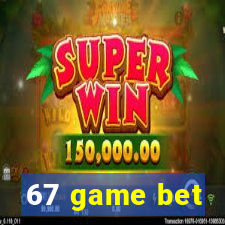 67 game bet