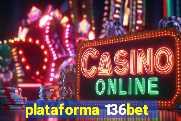 plataforma 136bet