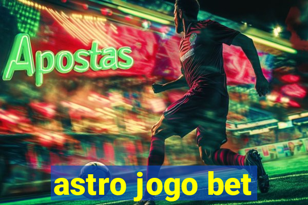 astro jogo bet