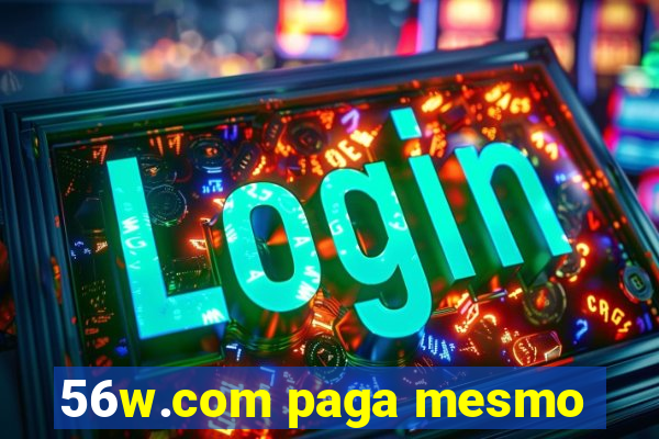 56w.com paga mesmo