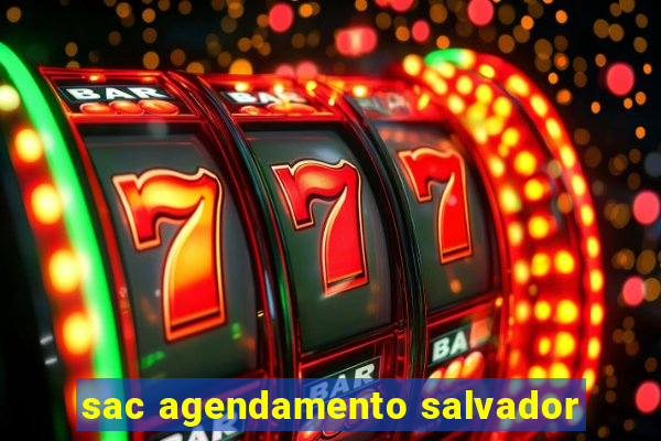 sac agendamento salvador