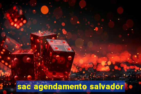 sac agendamento salvador