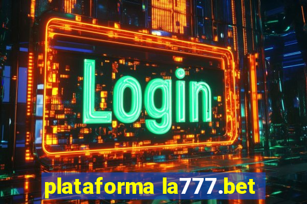 plataforma la777.bet