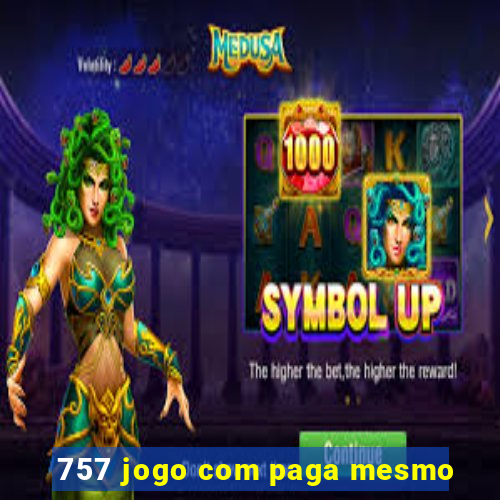 757 jogo com paga mesmo