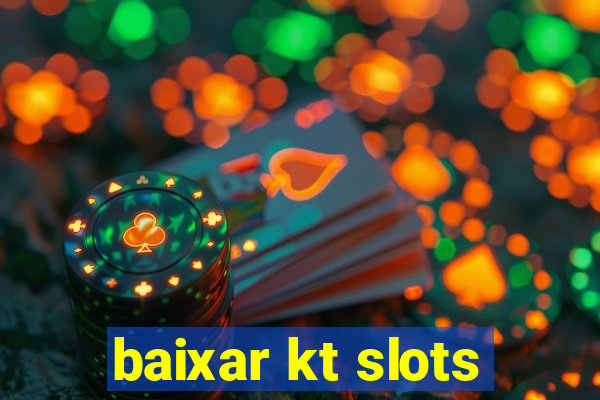 baixar kt slots