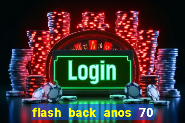 flash back anos 70 80 90 download gratis