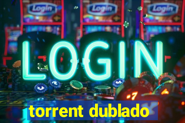 torrent dublado