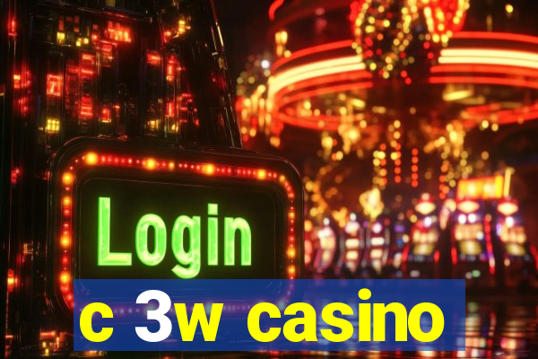 c 3w casino