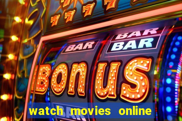 watch movies online for free