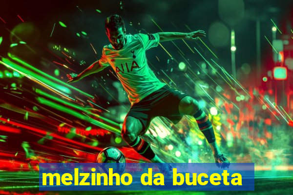 melzinho da buceta