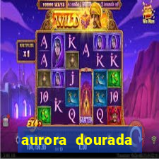 aurora dourada retorno pdf