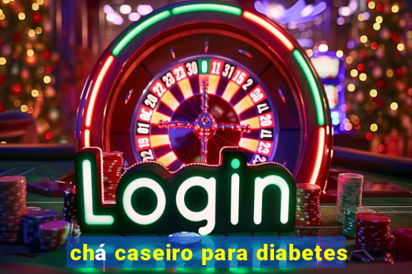 chá caseiro para diabetes