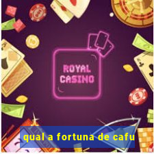 qual a fortuna de cafu