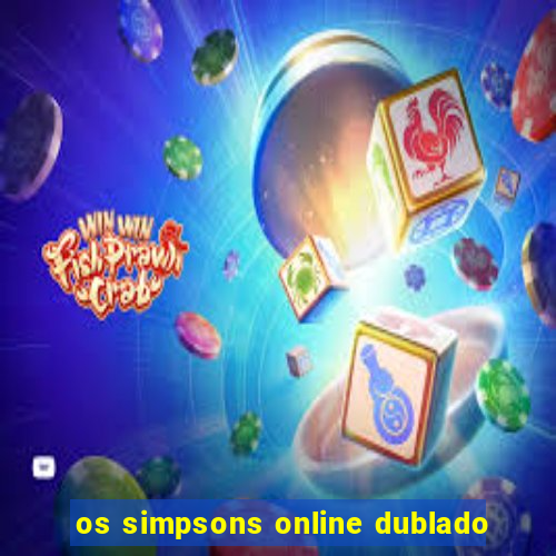 os simpsons online dublado