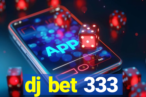 dj bet 333