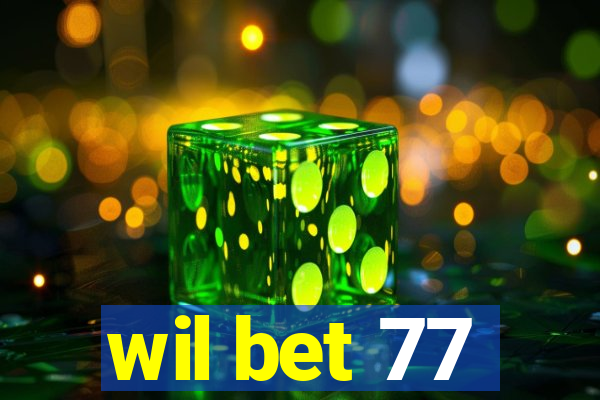 wil bet 77