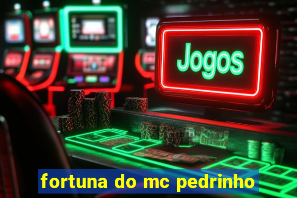 fortuna do mc pedrinho