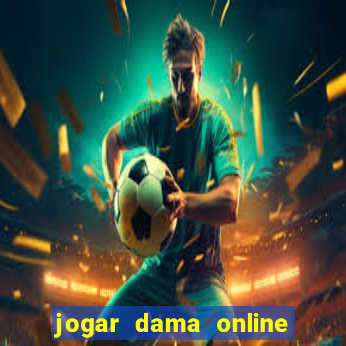 jogar dama online valendo dinheiro