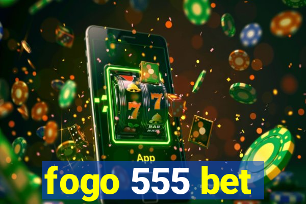 fogo 555 bet