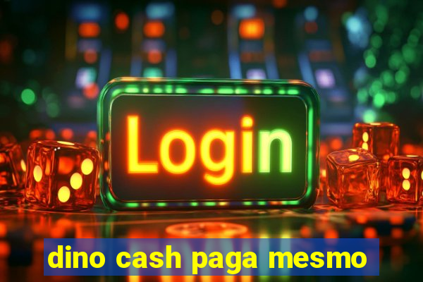 dino cash paga mesmo