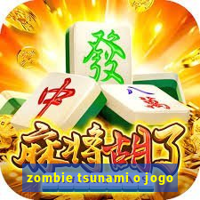 zombie tsunami o jogo