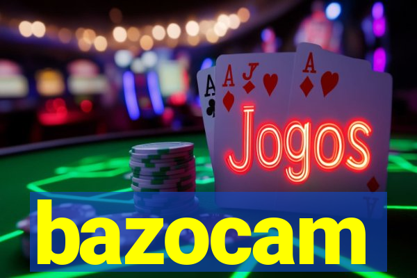 bazocam