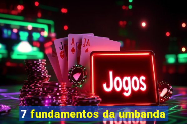 7 fundamentos da umbanda