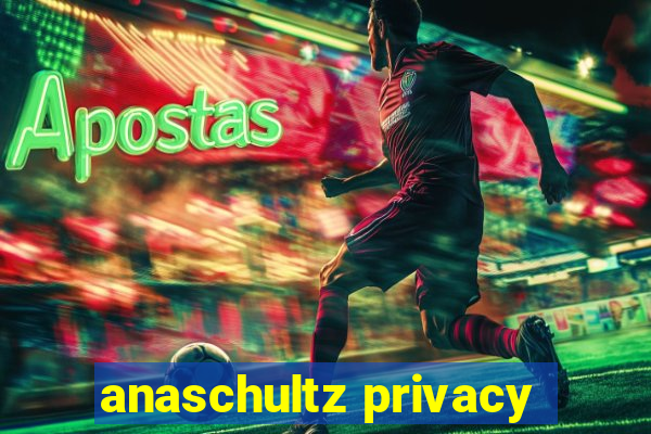 anaschultz privacy