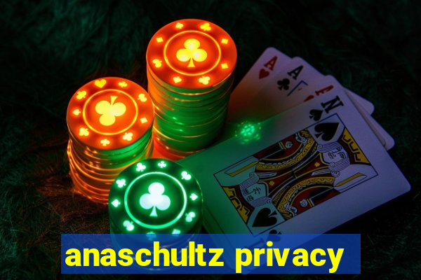 anaschultz privacy