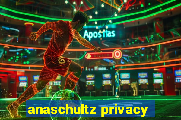 anaschultz privacy