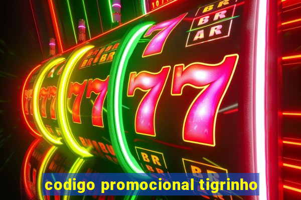 codigo promocional tigrinho