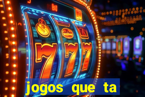 jogos que ta pagando agora