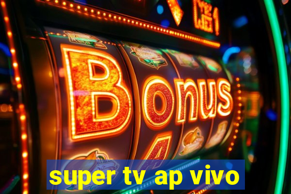 super tv ap vivo