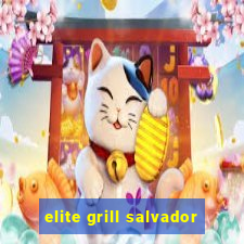 elite grill salvador