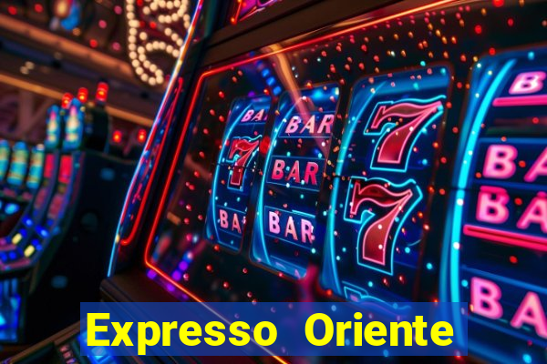 Expresso Oriente rota atual