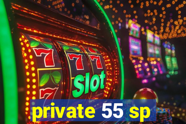 private 55 sp