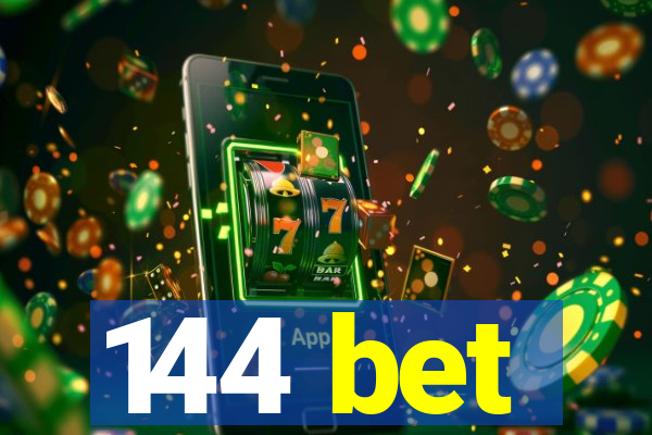 144 bet