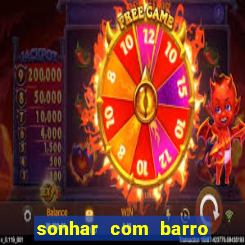 sonhar com barro jogo do bicho