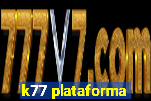 k77 plataforma