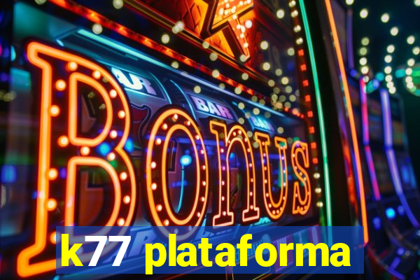 k77 plataforma