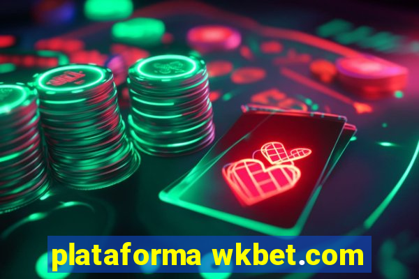 plataforma wkbet.com