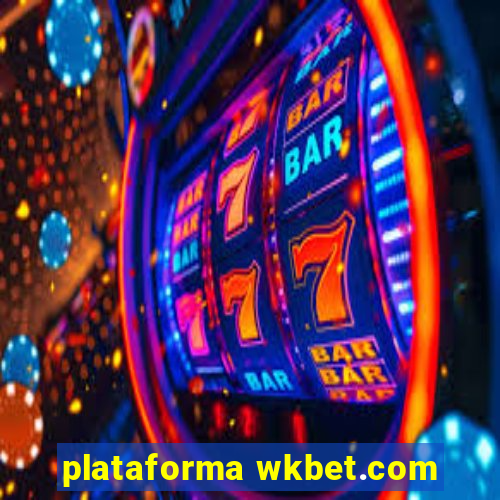 plataforma wkbet.com