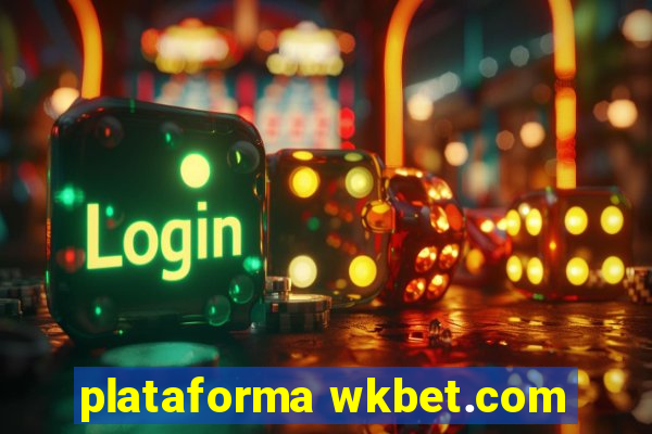 plataforma wkbet.com