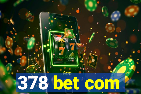 378 bet com