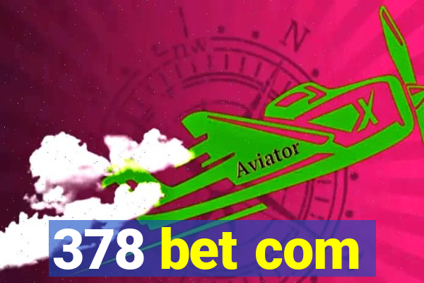 378 bet com