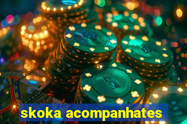 skoka acompanhates