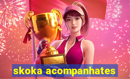 skoka acompanhates