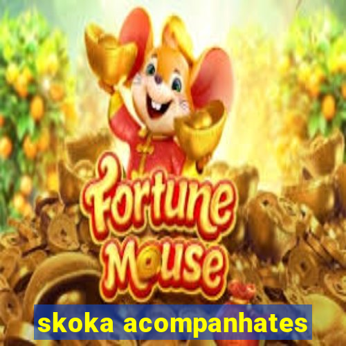 skoka acompanhates